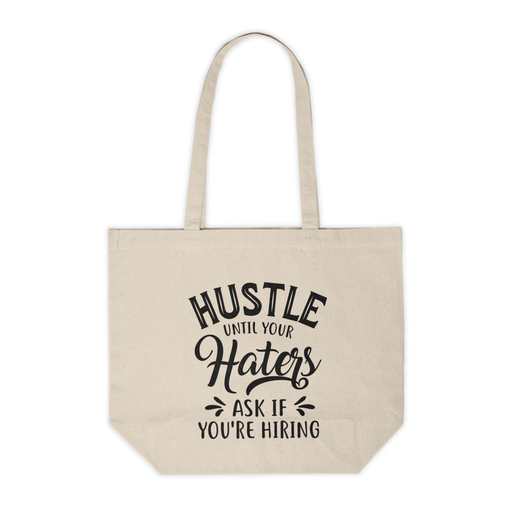 Hustle Until Your Haters Ask If You're Hiring Custom Canvas Tote Bag